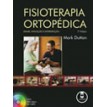 Fisioterapia Ortopédica - Exame, Avaliação e Intervenção - 2ª Edição - Mark Dutton